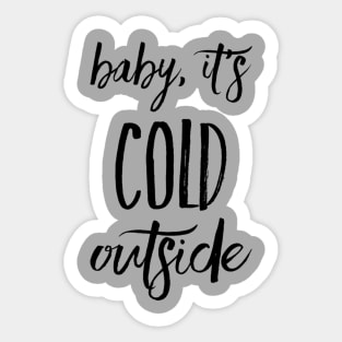 Baby, It's Cold Outside Sticker